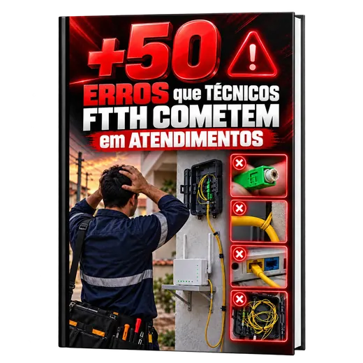 +50 Erros que Técnicos FTTH Cometem